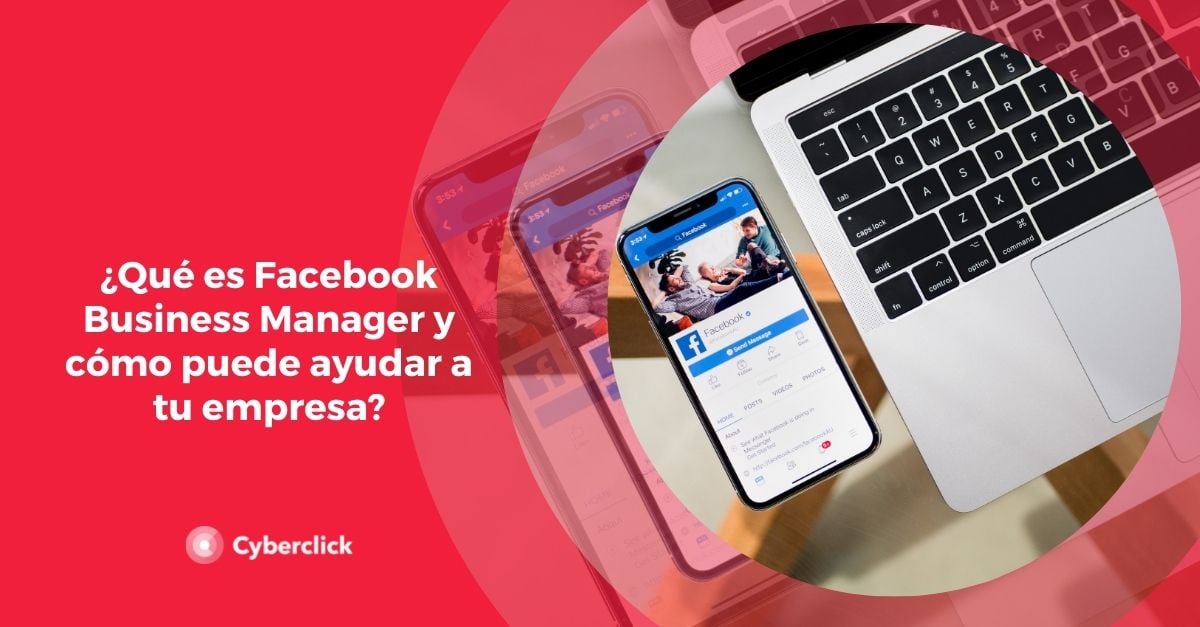 ¿qué Es Facebook Business Manager Y Cómo Puede Ayudar A Tu Empresaemk 1666